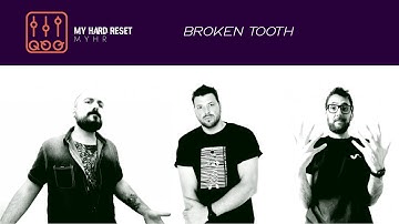 Broken Tooth - My Hard Reset - Original Video