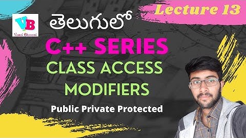 Class Access Modifiers | Public Private Protected | C++ in telugu | Vamsi Bhavani [Classes & Object]