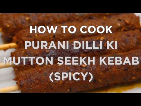 How to cook Licious Purani Dilli ki Mutton Seekh Kebab