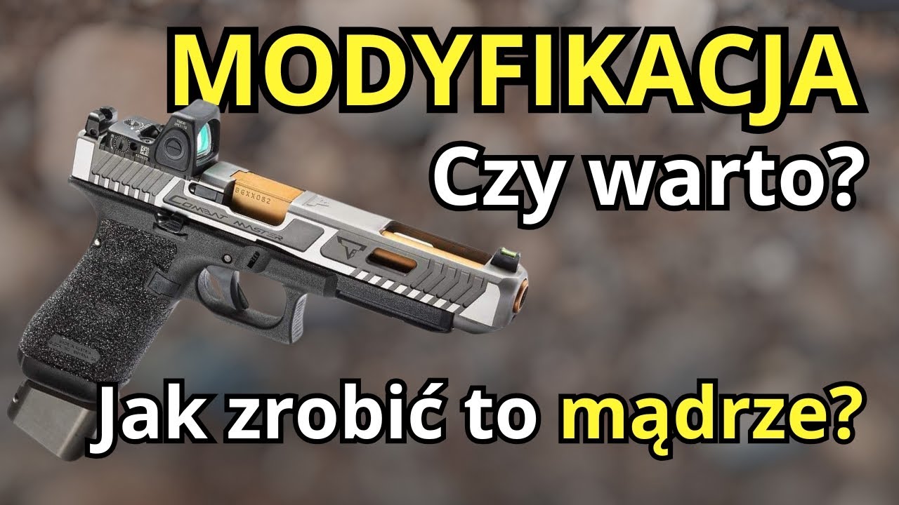 Modyfikacja pistoletu– Jak zrobić to dobrze?