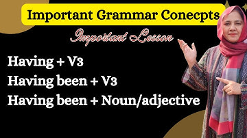 Having + V3, Having Been + V3 & Having Been + Noun/Adjective || Master Perfect Participles