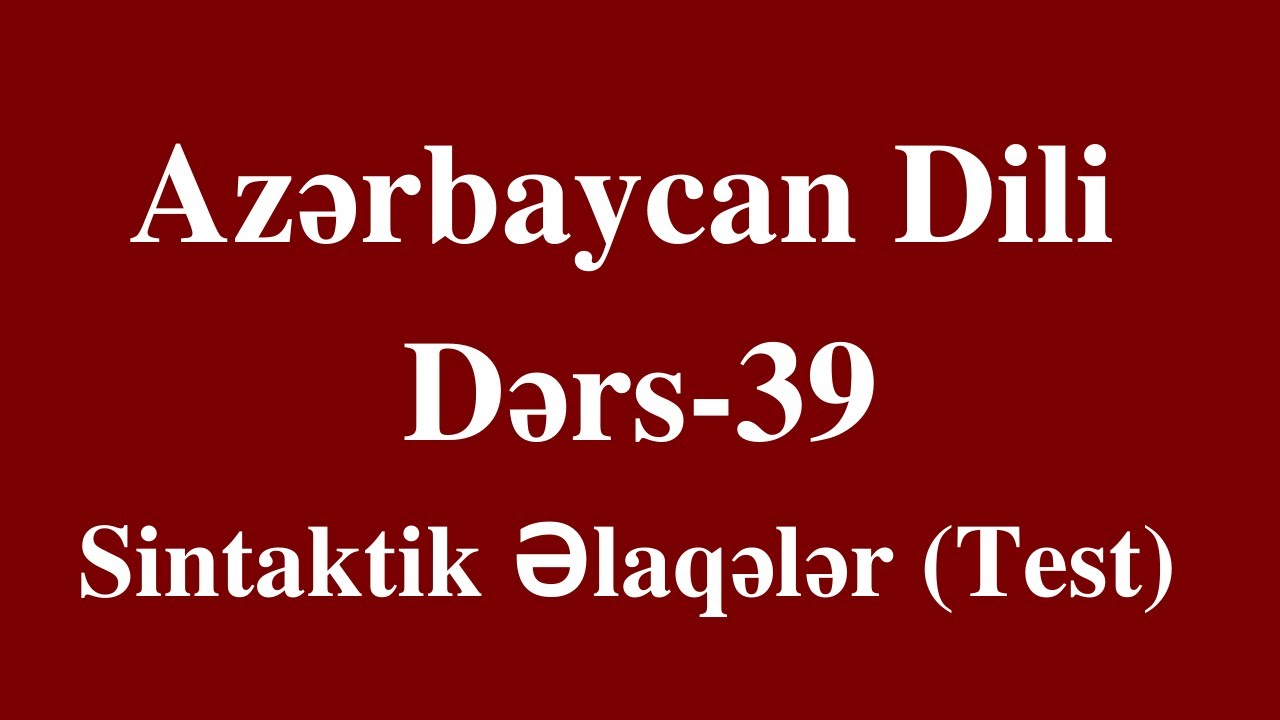 Azərbaycan dili-39 Sintaktik Əlaqələr (test izahı)