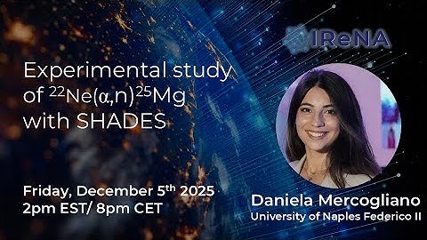 D. Mercogliano - Experimental study of 22Ne(𝜶,𝒏)25Mg with SHADES