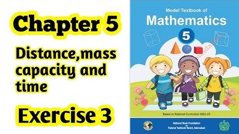 Class 5 math chapter 5 Exercise 3  | Distance mass capacity and time | NBF | 2024 | ilmi darasgah