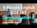 BOX SET: 6 Minute English - 'Communication 2' English mega-class! 30 minutes of new vocab!