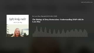 The Biology of Deep Restoration: Understanding DSIP with Dr Lara May