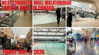 Largest Mall In Canada - West Edmonton Mall Walkthrough - May 1, 2026