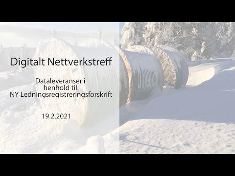 Digitalt Nettverkstreff 19.2.2021, Dataleveranser i henhold til NY Ledningsregistreringsforskrift