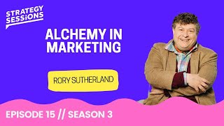 Alchemy in Marketing With Rory Sutherland | The Strategy Sessions Podcast