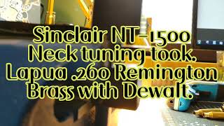 Sinclair NT-1500 neck turning tool. Lapua .260 Remington brass. DeWalt brushhless 18V!!