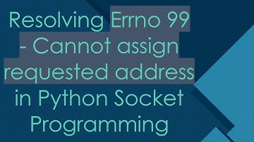 Resolving Errno 99 - Cannot assign requested address in Python Socket Programming