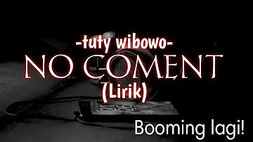 Tuty Wibowi - No Coment (Lirik)