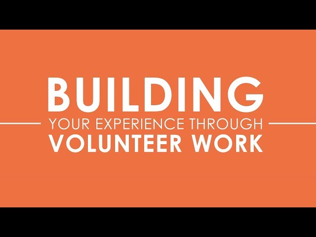 Building Your Experience Through Volunteer Work 