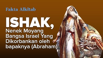 #FaktaAlkitab - ISHAK, NENEK MOYANG BANGSA ISRAEL YANG DIKORBANKAN OLEH BAPAKNYA (ABRAHAM)