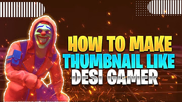 HOW TO MAKE EPIC THUMBNAI LIKE DESI GAMERS || BEST FREE FIRE THUMBNAIL LIKE DESI GAMERS TUTORIAL