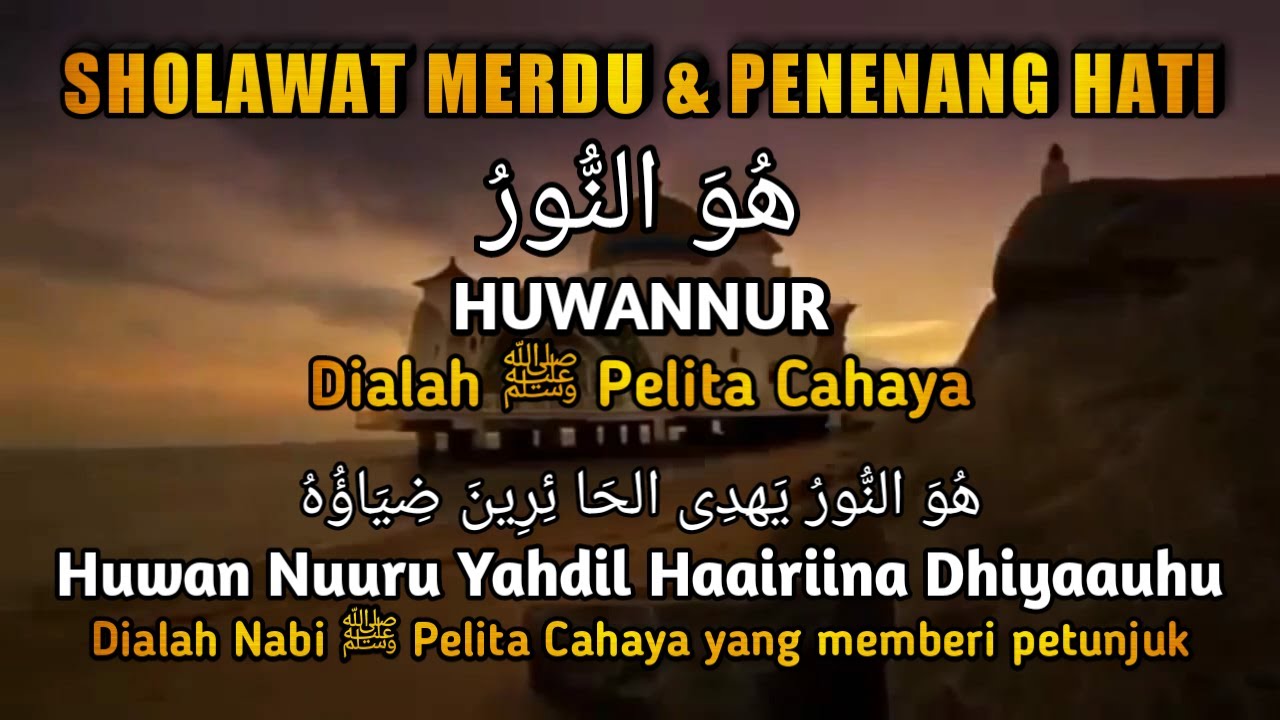 Huwannur - Sholawat Merdu & Penenang Hati || Lengkap Teks Arab ,Latin & Terjemahannya