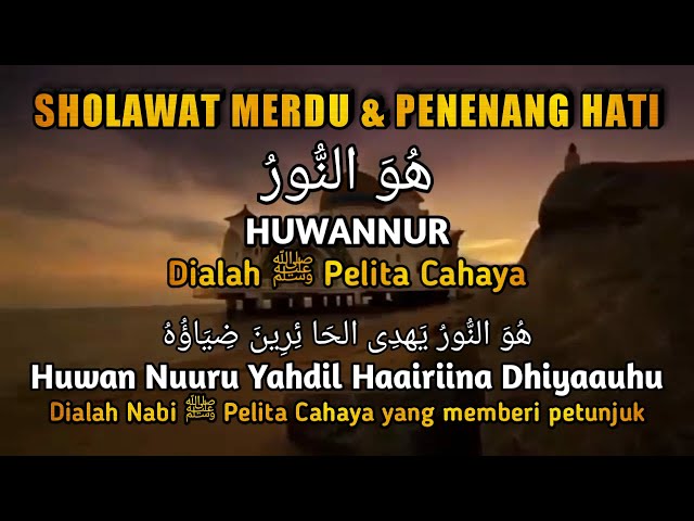 Huwannur - Sholawat Merdu & Penenang Hati || Lengkap Teks Arab ,Latin & Terjemahannya class=