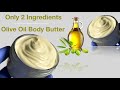 How To Make 2 Ingredients Olive Oil Moisturising Body Butter At Home