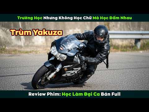 [Review Phim] Trùm Yakuza Nhật Bản Bị Học Sinh Trung Học Vả Vêu Đầu | Học Làm Đại Ca FULL