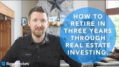 How to Retire in Three Years Through Real Estate Investing