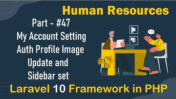 #47 - My Account Setting Auth Profile Image Update and Sidebar set | Human Resources in Laravel 10