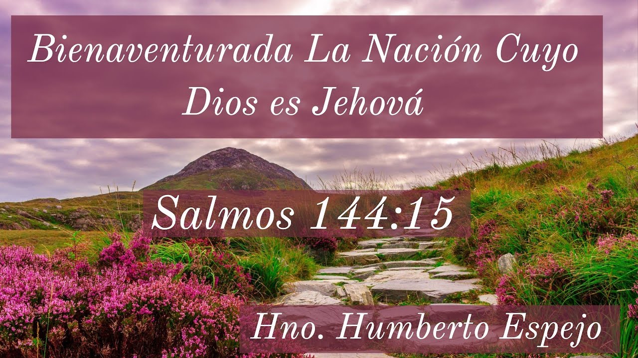 Bienaventurada La Nación Cuyo Dios Es Jehová Salmos 114:15 Parte 1