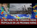 ONDAS TROPICALES SE FORMARÁN EN LAS PRÓXIMAS HORAS MÉXICO, BAJA CALIFORNIA, NOTICIAS EN PUERTO RICO