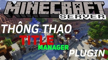 [Title Manager] Hướng dẫn sử dụng | Thông thạo Plugins