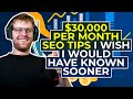 $30,000 Per Month SEO Tips I Wish I Would Have Known Sooner