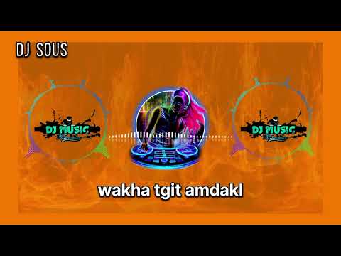Dj Sous Wakha Tgit Amdakl ReMix Salh Lbacha