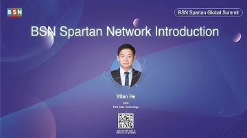 BSN Spartan Global Summit 2022 - BSN Spartan Network Intro- Yifan He, CEO, Red Date Technology