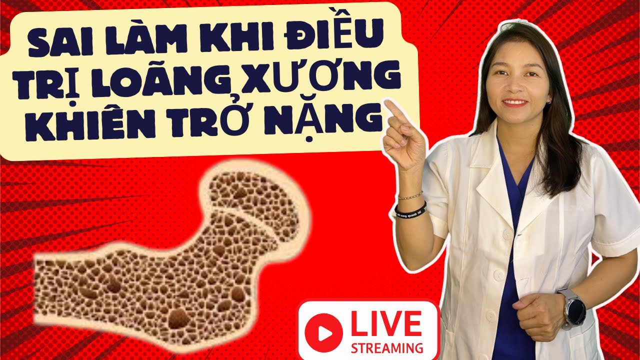 SAI LÀM KHI ĐIỀU TRỊ LOÃNG XƯƠNG KHIẾN TRỞ NẶNG | Dược Sĩ Hiếu
