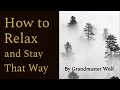 How to relax and stay that way by grandmaster wolf 