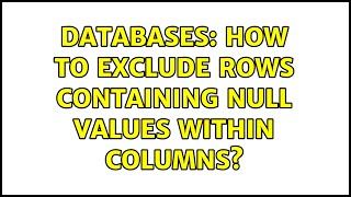 Databases: How to exclude rows containing null values within columns?