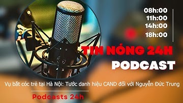Tin nóng 24h: Vụ bắt cóc trẻ tại Hà Nội: Tước danh hiệu CAND đối với Nguyễn Đức Trung | YouthYDM