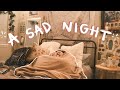 a sad night...nighttime routine: feeling numb