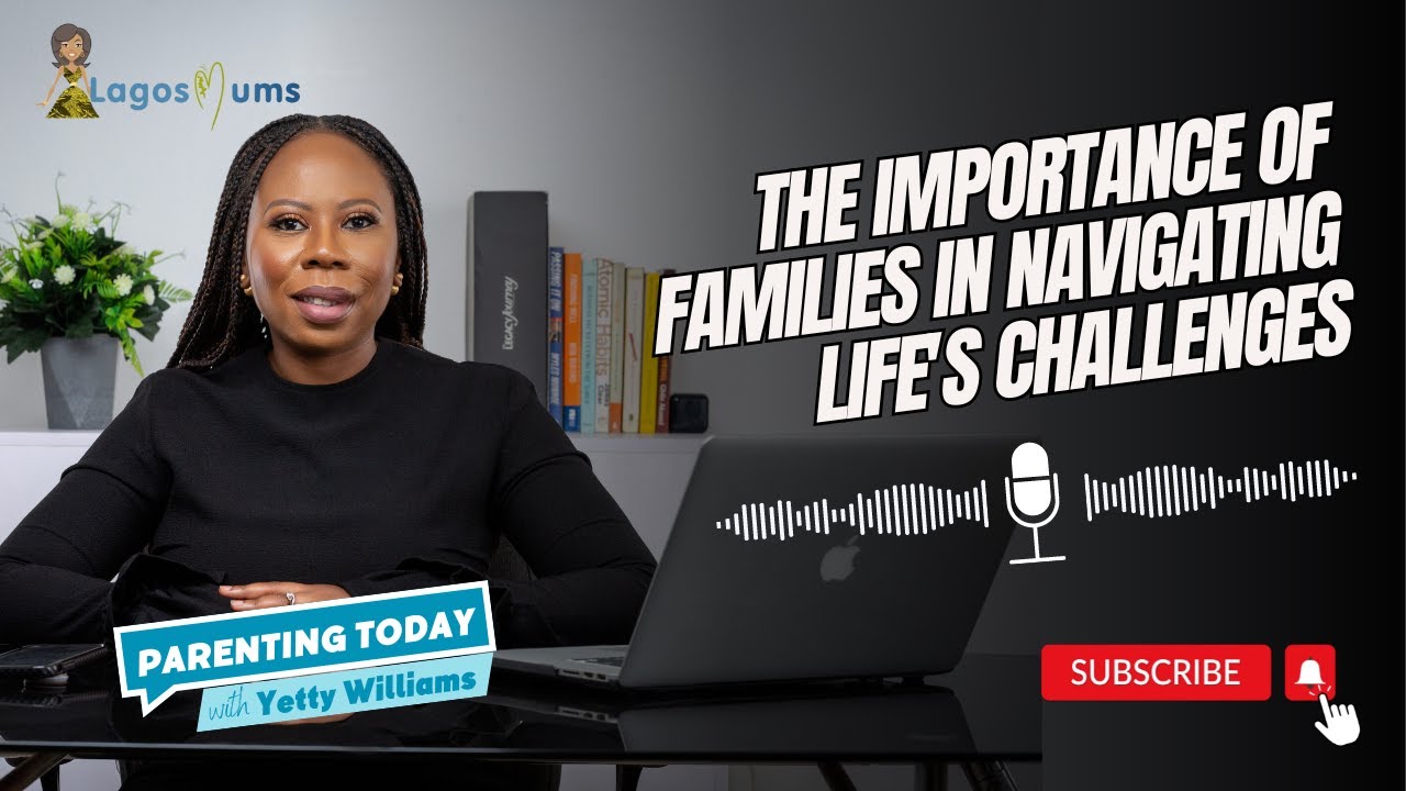 THE IMPORTANCE OF FAMILIES IN NAVIGATING LIFE'S CHALLENGES