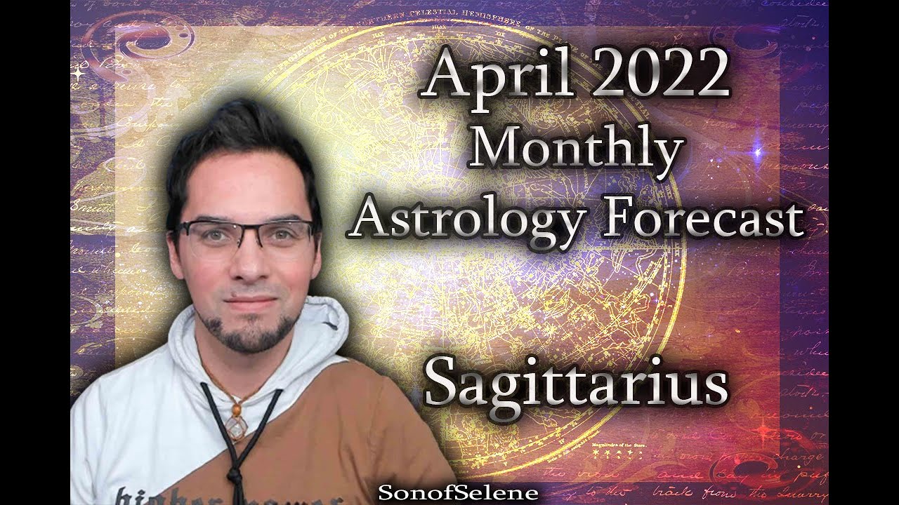 Sagittarius April 2022 Monthly Astrology Forecast YouTube Sagittarius April 2022 Monthly Astrology Forecast YouTube