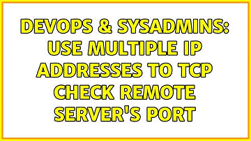 DevOps & SysAdmins: use multiple ip addresses to tcp check remote server