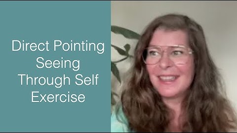Awakening - Direct Pointing - Seeing Through Self - Exercise - Bite Size 1st Fetter, Lesson 1