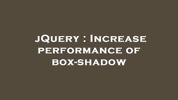 jQuery : Increase performance of box-shadow