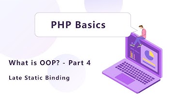 PHP Basics - What is OOP? - Part 4 - ( Late Static Binding )