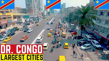 Top 10 Largest Cities and Towns in the DRC CONGO (Beautiful Cities)