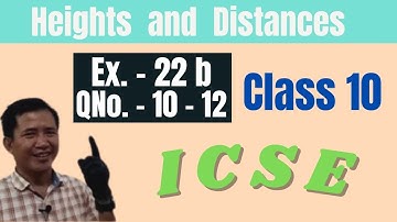 heights and distances icse class 10 | Ex- 22B Qno. 10-12