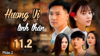 Hương Vị Tình Thân | Phần 2 - Tập 11.2 Full HD | Phim Tình cảm gia đình | Phim Việt Nam hay nhất