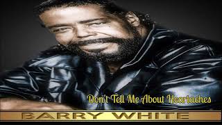 Barry White~ &quot; Don&#39;t Tell Me About Heartaches &quot; ~💓~ 1982
