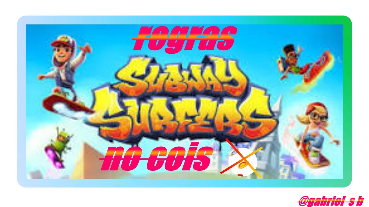 todas as regras de no cois[todas] subway surfers no cois tenelon - YouTube