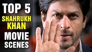 Top 5 Shahrukh Khan Movie Scenes