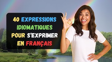 40 Expressions Idiomatiques Pour S‘Exprimer En Français | Parler Français
