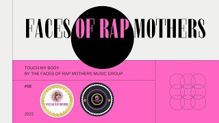 Touch My Body, Faces of Rap Mothers Music Group